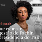 O que esperar da gestão de Fachin na presidência do TSE? - 30/09/2025 - Tv Folha