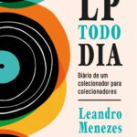 Livro 'LP todo dia' alinha memórias de um colecionador de discos em diário fonográfico com 365 resenhas íntimas