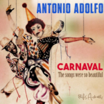 Antonio Adolfo brinca o Carnaval com a liberdade do jazz em álbum afetivo