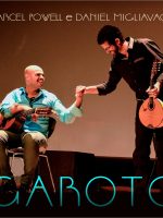 Violonista Marcel Powell e bandolinista Daniel Migliavacca expõem a eternidade de Garoto em EP agendado para julho